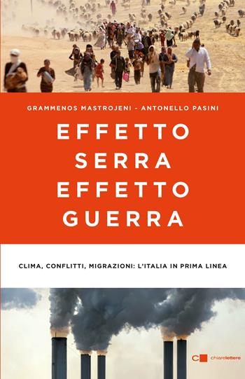 Effetto serra, effetto guerra. Clima, conflitti, migrazioni: l'Italia in prima linea - Grammenos Mastrojeni, Antonello Pasini - Libro Chiarelettere 2017, Reverse | Libraccio.it