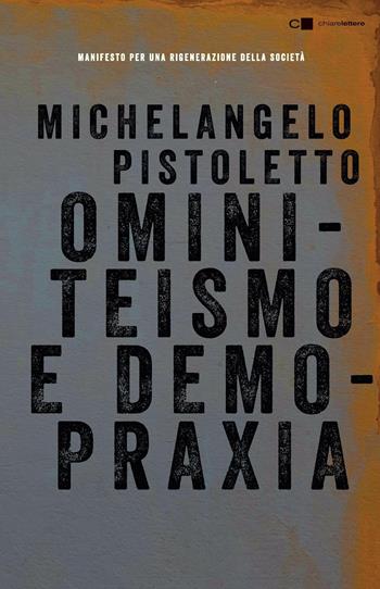 Ominiteismo e demopraxia. Manifesto per una rigenerazione della società - Michelangelo Pistoletto - Libro Chiarelettere 2017, Reverse | Libraccio.it