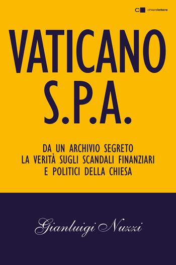 Vaticano S.p.A. Da un archivio segreto la verità sugli scandali finanziari e politici della Chiesa - Gianluigi Nuzzi - Libro Chiarelettere 2017, Tascabili | Libraccio.it