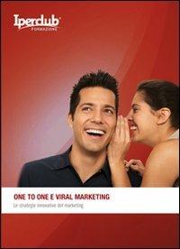 One to one e viral marketing. Le strategie innovative del marketing - Stefano Santori - Libro Iperclub 2008, Iperclub formazione | Libraccio.it