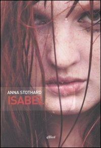 Isabel - Anna Stothard - Libro Elliot 2007, Scatti | Libraccio.it