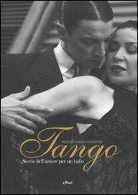 Tango. Storia dell'amore per un ballo. Ediz. illustrata - Robert Farris Thompson - Libro Elliot 2007, Antidoti | Libraccio.it