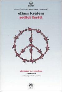 Sedici feriti-Vaduccia - Eliam Kraiem, Abraham B. Yehoshua - Libro Elliot 2007, Reading theatre | Libraccio.it
