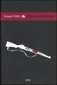 Il grande uno rosso - Samuel Fuller - Libro Elliot 2007, Raggi | Libraccio.it