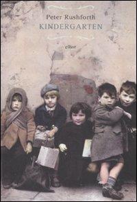 Kindergarten - Peter Rushforth - Libro Elliot 2007, Raggi | Libraccio.it