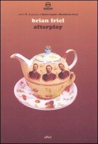 Afterplay - Brian Friel - Libro Elliot 2007, Reading theatre | Libraccio.it