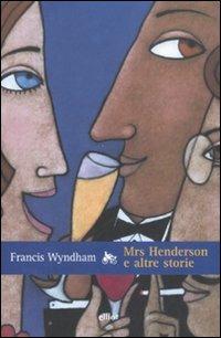 Mrs Henderson e altre storie - Francis Wyndham - Libro Elliot 2008, Raggi | Libraccio.it