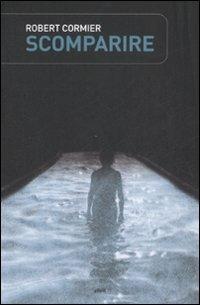 Scomparire - Robert Cormier - Libro Elliot 2008, Scatti | Libraccio.it