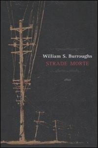 Strade morte - William Burroughs - Libro Elliot 2008, Raggi | Libraccio.it