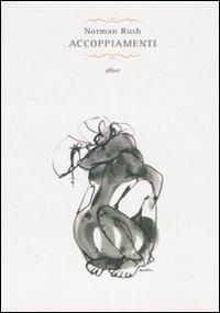 Accoppiamenti - Norman Rush - Libro Elliot 2008, Raggi | Libraccio.it