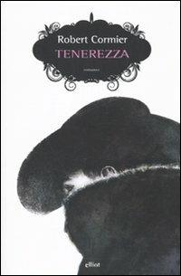 Tenerezza - Robert Cormier - Libro Elliot 2010, Scatti | Libraccio.it
