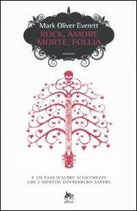 Rock, amore, morte, follia e un paio d'altre sciocchezze che i nipotini dovrebbero sapere - Mark Oliver Everett - Libro Elliot 2009, Scatti | Libraccio.it