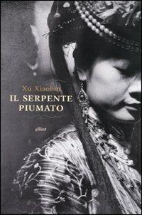 Il serpente piumato - Xiaobin Xu - Libro Elliot 2009, Raggi | Libraccio.it