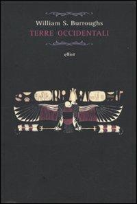 Terre occidentali - William Burroughs - Libro Elliot 2009, Raggi | Libraccio.it
