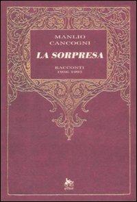 La sorpresa. Racconti 1936-1993 - Manlio Cancogni - Libro Elliot 2009, Raggi | Libraccio.it