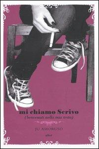 Mi chiamo Scrivo (benvenuti nella mia testa) - Ju Amoruso - Libro Elliot 2010, Heroes | Libraccio.it