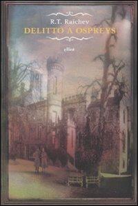 Delitto a Ospreys - R. T. Raichev - Libro Elliot 2010, Raggi gialli | Libraccio.it