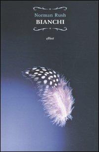 Bianchi - Norman Rush - Libro Elliot 2010, Raggi | Libraccio.it