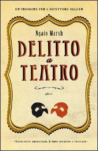 Delitto a teatro. Un'indagine per l'ispettore Alleyn - Ngaio Marsh - Libro Elliot 2010, Raggi gialli | Libraccio.it