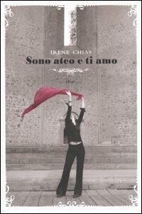 Sono ateo e ti amo - Irene Chias - Libro Elliot 2010, Heroes | Libraccio.it