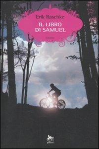 Il libro di Samuel - Eric Raschke - Libro Elliot 2010, Scatti | Libraccio.it