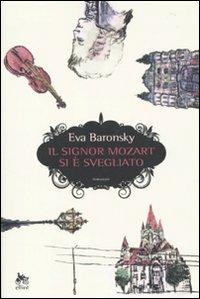 Il signor Mozart si è svegliato - Eva Baronsky - Libro Elliot 2010, Scatti | Libraccio.it