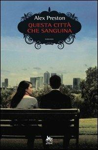 Questa città che sanguina - Alex Preston - Libro Elliot 2010, Scatti | Libraccio.it