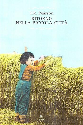 Ritorno nella piccola città - Thomas R. Pearson - Libro Elliot 2010, Raggi | Libraccio.it