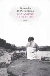 Mia madre è un fiume - Donatella Di Pietrantonio - Libro Elliot 2010, Scatti | Libraccio.it