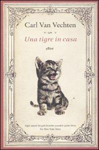 Una tigre in casa - Carl Van Vechten - Libro Elliot 2010, Raggi | Libraccio.it