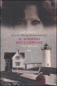 Il sorriso dei gabbiani - Kristín M. Baldursdóttir - Libro Elliot 2010, Raggi | Libraccio.it