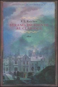 Strano incidente al Claridge - R. T. Raichev - Libro Elliot 2010, Raggi gialli | Libraccio.it