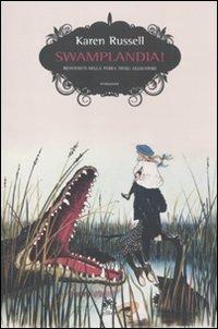 Swamplandia! Benvenuti nella terra degli alligatori - Karen Russel - Libro Elliot 2011, Scatti | Libraccio.it