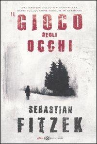 Il gioco degli occhi - Sebastian Fitzek - Libro Elliot 2011, Schegge | Libraccio.it