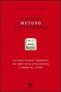 Il nuovo metodo antistronzi - Robert I. Sutton - Libro Elliot 2010, Antidoti | Libraccio.it