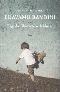 Eravamo bambini - Kathy Kacer, Sharon E. McKay - Libro Elliot 2010, Antidoti | Libraccio.it