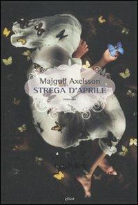 Strega d'aprile - Majgull Axelsson - Libro Elliot 2011, Scatti | Libraccio.it