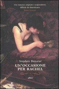 Un'occasione per Rachel - Stephen Benatar - Libro Elliot 2011, Raggi | Libraccio.it