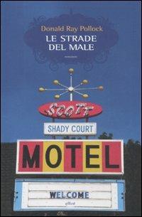 Le strade del male - Donald R. Pollock - Libro Elliot 2011, Scatti | Libraccio.it