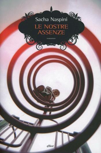 Le nostre assenze - Sacha Naspini - Libro Elliot 2012, Scatti | Libraccio.it