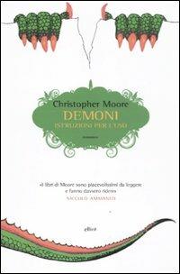 Demoni. Istruzioni per l'uso - Christopher Moore - Libro Elliot 2011, Scatti | Libraccio.it