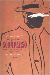Scomparso. Dave Brandstetter mysteries - Joseph Hansen - Libro Elliot 2011, Raggi gialli | Libraccio.it