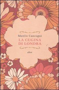 La cugina di Londra - Manlio Cancogni - Libro Elliot 2011, Raggi | Libraccio.it