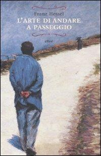 L'arte di andare a passeggio - Franz Hessel - Libro Elliot 2011, Raggi | Libraccio.it