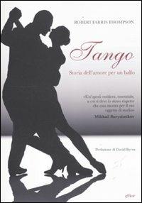 Tango. Storia dell'amore per un ballo - Robert Farris Thompson - Libro Elliot 2011, Antidoti | Libraccio.it