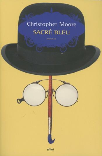 Sacré bleu - Christopher Moore - Libro Elliot 2012, Scatti | Libraccio.it
