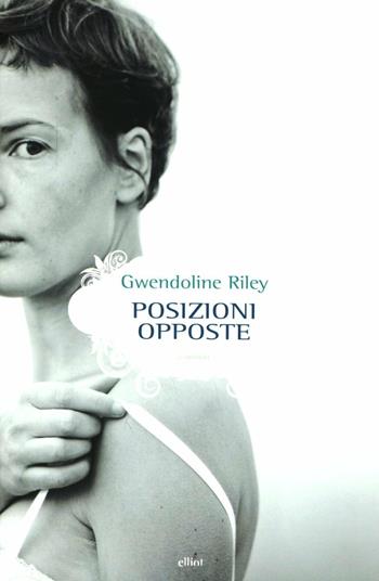 Posizioni opposte - Gwendoline Riley - Libro Elliot 2012, Scatti | Libraccio.it