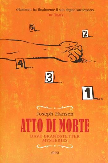 Atto di morte. Dave Brandstetter mysteries - Joseph Hansen - Libro Elliot 2012, Raggi gialli | Libraccio.it