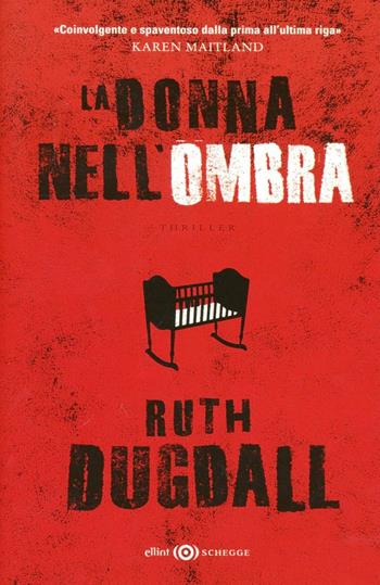 La donna nell'ombra - Ruth Dugdall - Libro Elliot 2012, Schegge | Libraccio.it