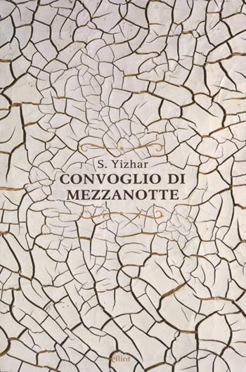 Convoglio di mezzanotte - S. Yizhar - Libro Elliot 2013, Raggi | Libraccio.it